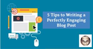 Tips to Writing a Perfectly Engaging Blog Post-min